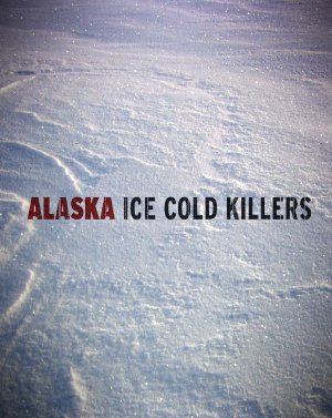 Alaska: Ice Cold Killers: Season 6