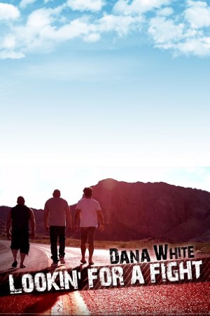 Dana White Lookin For A Fight: Season 2