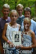 Secret History Last Heroes Of The Somme