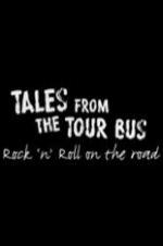 Tales From The Tour Bus: Rock 'n' Roll On The Road